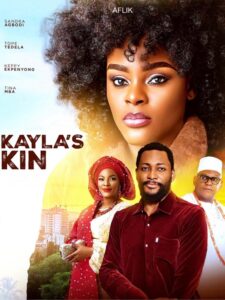 Kayla’s Kin (2024) – Nollywood Movie